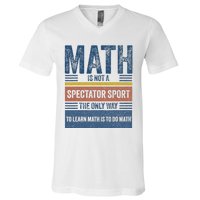 Math Is Not A Spectator Sport Math Teacher V-Neck T-Shirt