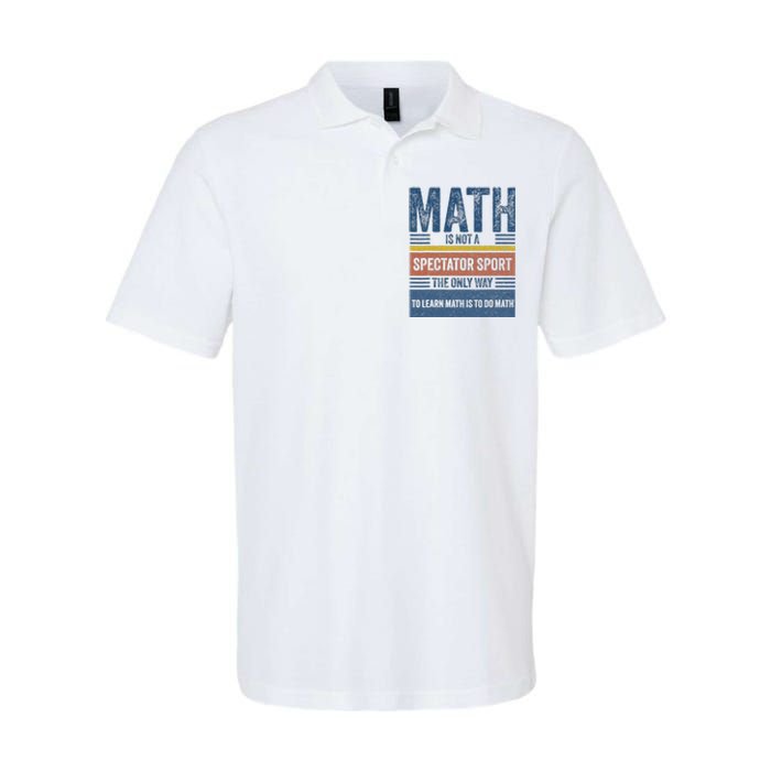 Math Is Not A Spectator Sport Math Teacher Softstyle Adult Sport Polo