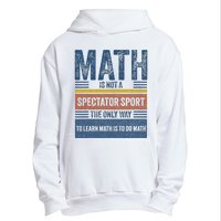 Math Is Not A Spectator Sport Math Teacher Urban Pullover Hoodie