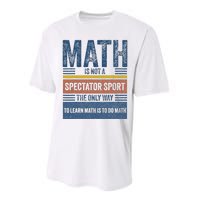 Math Is Not A Spectator Sport Math Teacher Performance Sprint T-Shirt