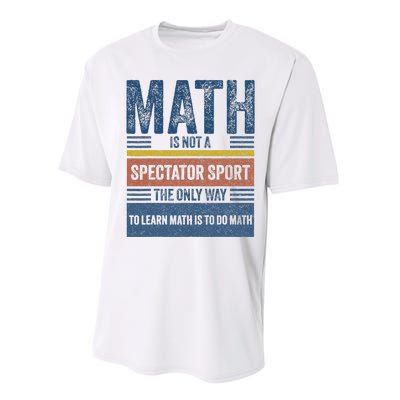 Math Is Not A Spectator Sport Math Teacher Performance Sprint T-Shirt