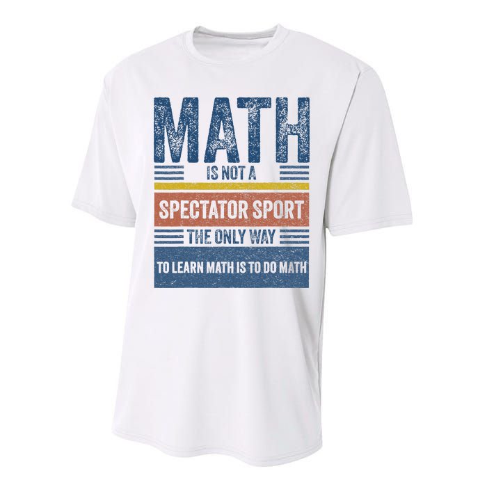 Math Is Not A Spectator Sport Math Teacher Performance Sprint T-Shirt