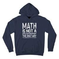 Math Is Not A Spectatorsport The Only Way To Learn To Do Math Funny Mathematics Hoodie