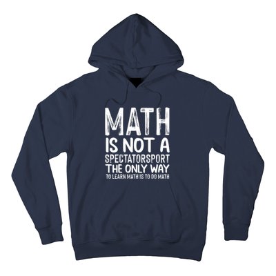 Math Is Not A Spectatorsport The Only Way To Learn To Do Math Funny Mathematics Hoodie