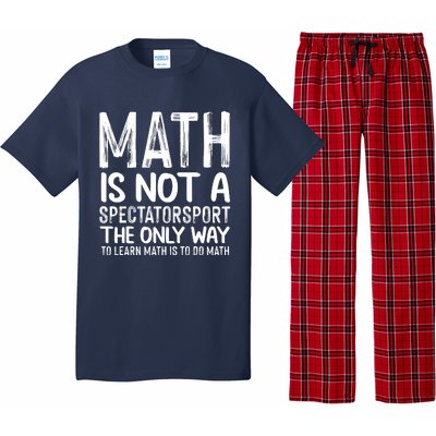 Math Is Not A Spectatorsport The Only Way To Learn To Do Math Funny Mathematics Pajama Set