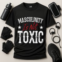 Masculinity Is Not Toxic Performance Shirt