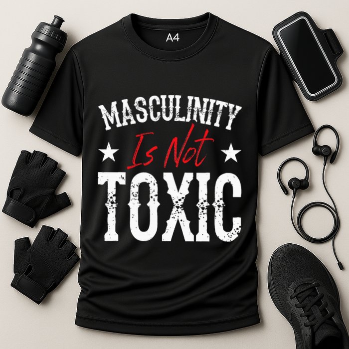 Masculinity Is Not Toxic Performance Shirt
