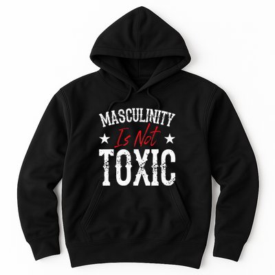 Masculinity Is Not Toxic Hoodie