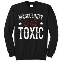 Masculinity Is Not Toxic Sweatshirt