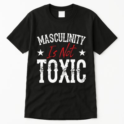 Masculinity Is Not Toxic Tall T-Shirt