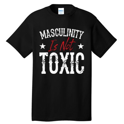 Masculinity Is Not Toxic Tall T-Shirt