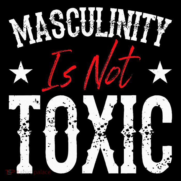 Masculinity Is Not Toxic Button