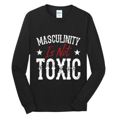 Masculinity Is Not Toxic Tall Long Sleeve T-Shirt