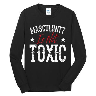 Masculinity Is Not Toxic Tall Long Sleeve T-Shirt