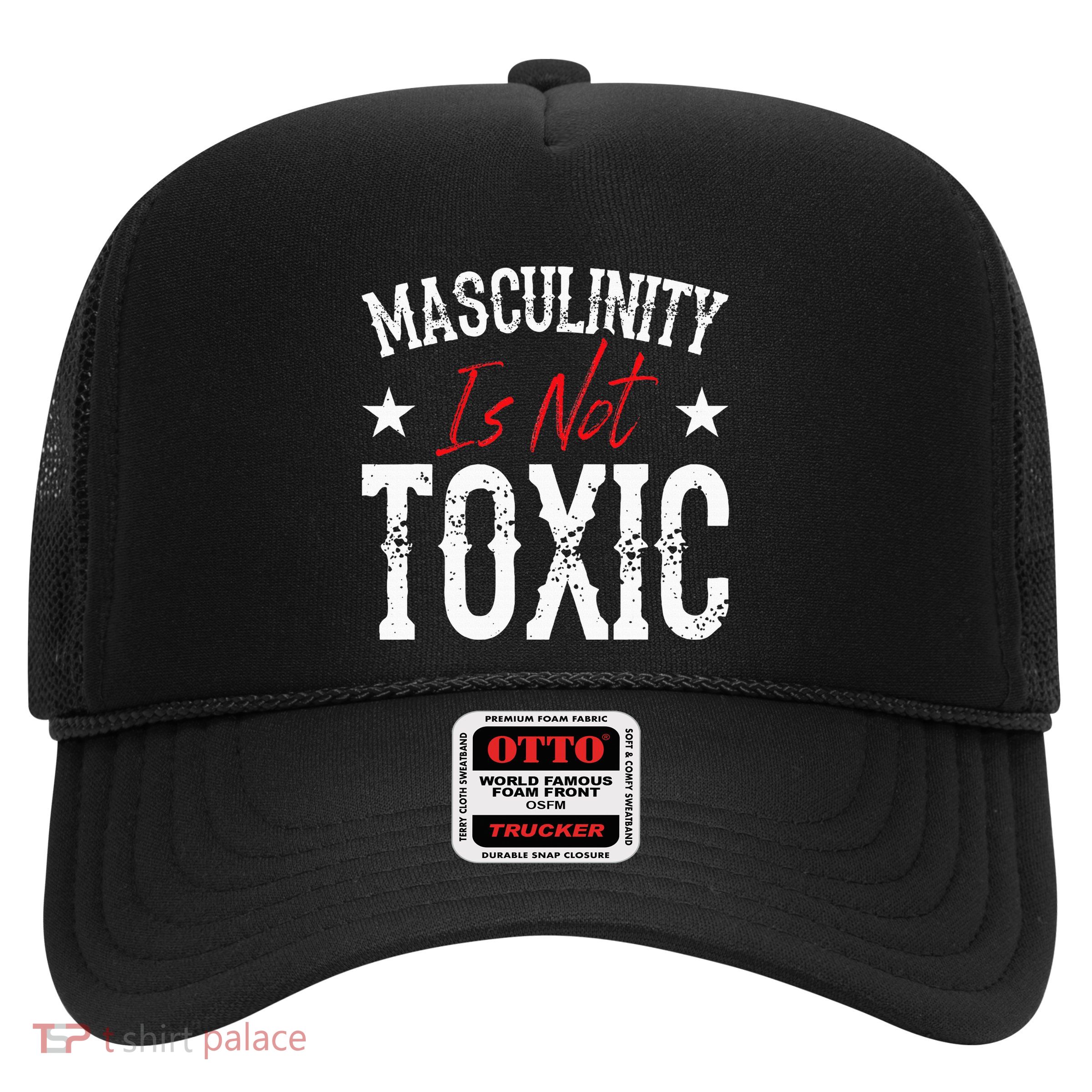 Masculinity Is Not Toxic Trucker Hat