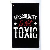 Masculinity Is Not Toxic Golf Towel