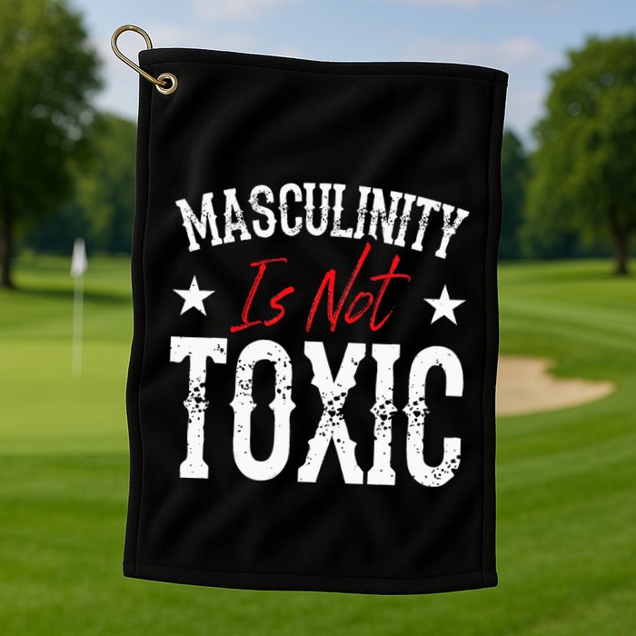 Masculinity Is Not Toxic Golf Towel