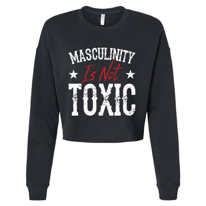 Masculinity Is Not Toxic Cropped Pullover Crew