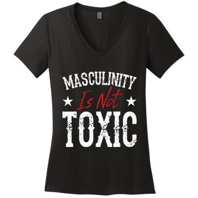 Masculinity Is Not Toxic Women's V-Neck T-Shirt