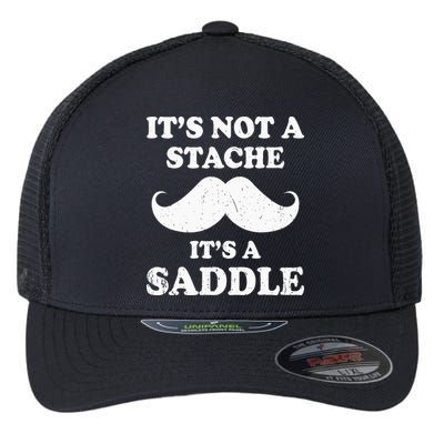 Mustache ItS Not A Stache ItS A Saddle Moustache Ride Flexfit Unipanel Trucker Cap