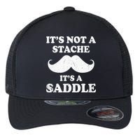Mustache ItS Not A Stache ItS A Saddle Moustache Ride Flexfit Unipanel Trucker Cap
