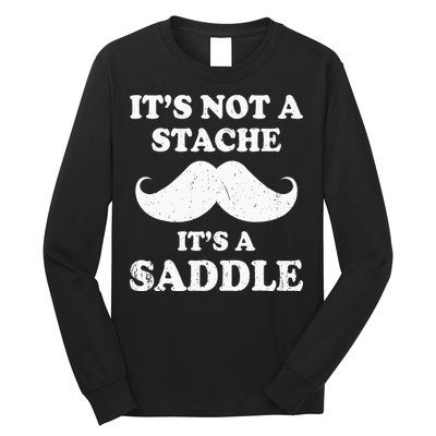 Mustache ItS Not A Stache ItS A Saddle Moustache Ride Long Sleeve Shirt