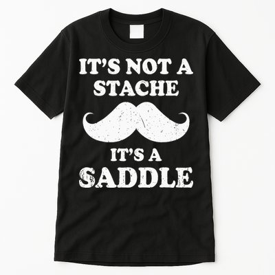 Mustache ItS Not A Stache ItS A Saddle Moustache Ride Tall T-Shirt