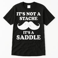 Mustache ItS Not A Stache ItS A Saddle Moustache Ride Tall T-Shirt