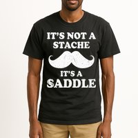 Mustache ItS Not A Stache ItS A Saddle Moustache Ride Tall T-Shirt