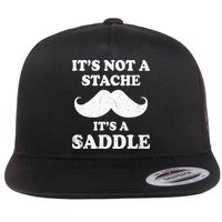 Mustache ItS Not A Stache ItS A Saddle Moustache Ride Flatbill Hat
