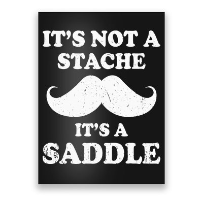 Mustache ItS Not A Stache ItS A Saddle Moustache Ride Poster