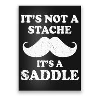 Mustache ItS Not A Stache ItS A Saddle Moustache Ride Poster