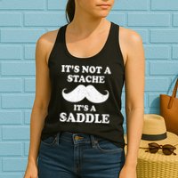 Mustache ItS Not A Stache ItS A Saddle Moustache Ride Womens Tank Top