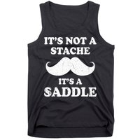 Mustache ItS Not A Stache ItS A Saddle Moustache Ride Tank Top