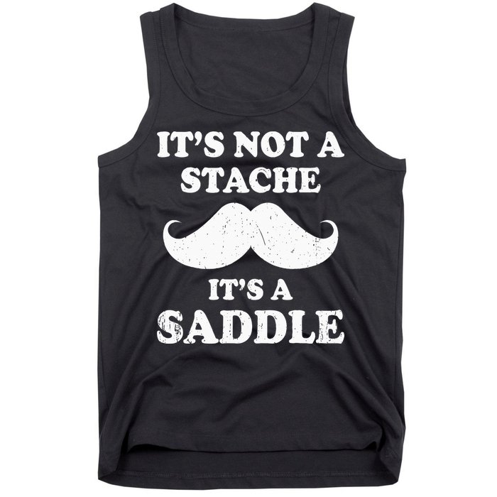 Mustache ItS Not A Stache ItS A Saddle Moustache Ride Tank Top