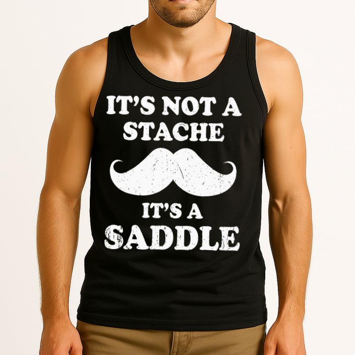Mustache ItS Not A Stache ItS A Saddle Moustache Ride Tank Top