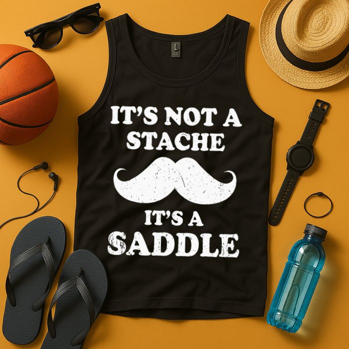 Mustache ItS Not A Stache ItS A Saddle Moustache Ride Tank Top