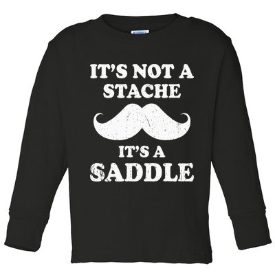 Mustache ItS Not A Stache ItS A Saddle Moustache Ride Toddler Long Sleeve Shirt