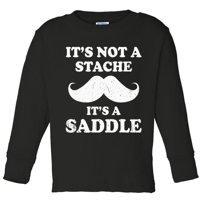 Mustache ItS Not A Stache ItS A Saddle Moustache Ride Toddler Long Sleeve Shirt