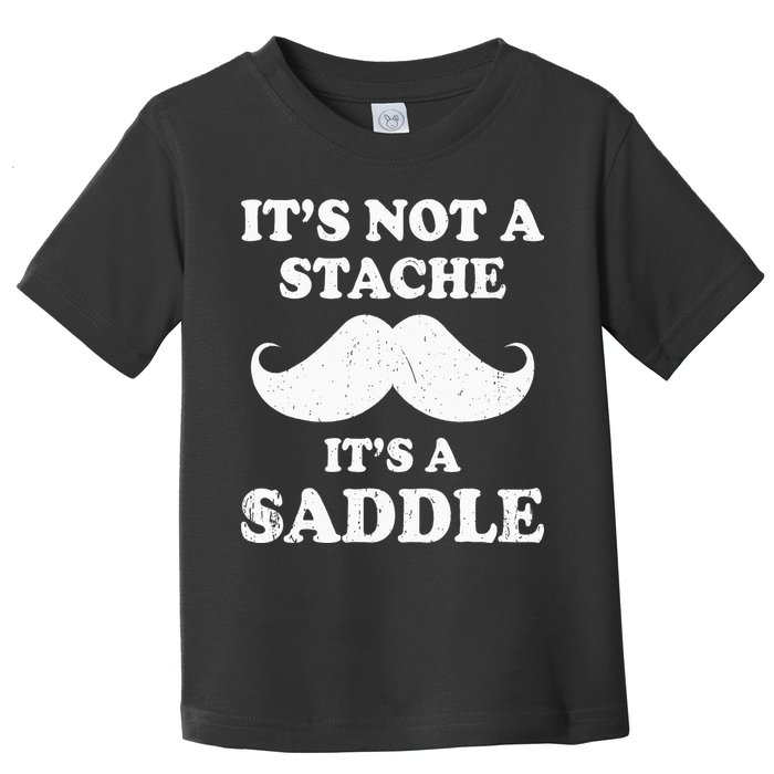 Mustache ItS Not A Stache ItS A Saddle Moustache Ride Toddler T-Shirt