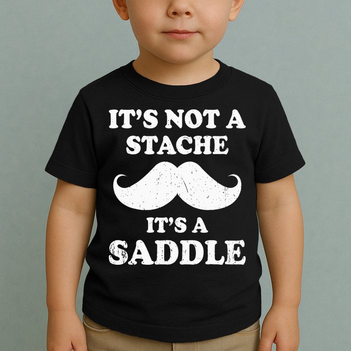 Mustache ItS Not A Stache ItS A Saddle Moustache Ride Toddler T-Shirt