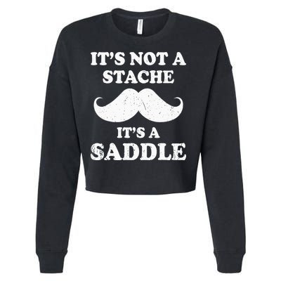 Mustache ItS Not A Stache ItS A Saddle Moustache Ride Cropped Pullover Crew