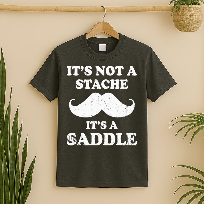 Mustache ItS Not A Stache ItS A Saddle Moustache Ride T-Shirt
