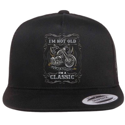 Motorcycle Im Not Old Im A Classic Biker Birthday Biker Man Flatbill Hat