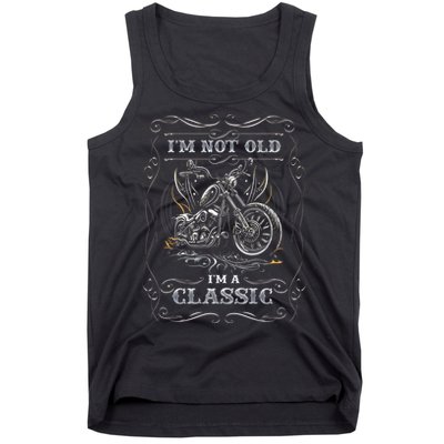Motorcycle Im Not Old Im A Classic Biker Birthday Biker Man Tank Top