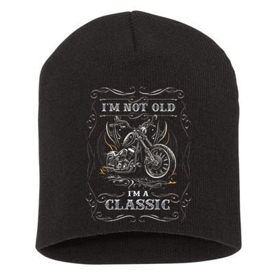 Motorcycle Im Not Old Im A Classic Biker Birthday Biker Man Short Acrylic Beanie