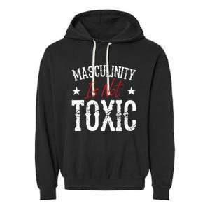 Masculinity Is Not Toxic Garment-Dyed Fleece Hoodie