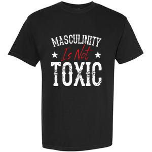 Masculinity Is Not Toxic Garment-Dyed Heavyweight T-Shirt