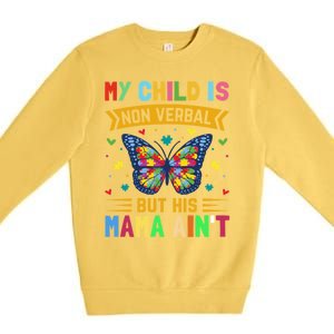 My Is Nonverbal But His Mama AinT Autism Mom Great Gift Premium Crewneck Sweatshirt