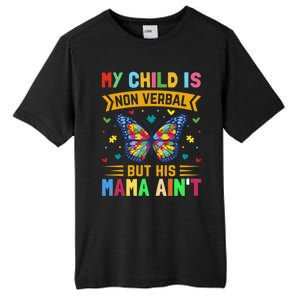 My Is Nonverbal But His Mama AinT Autism Mom Great Gift Tall Fusion ChromaSoft Performance T-Shirt